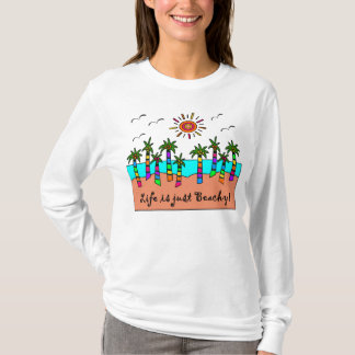 LIFE IS JUST BEACHY! T-Shirt