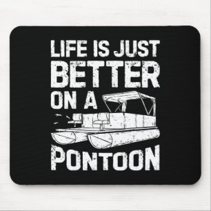 Life Is Just Better On A Pontoon Boat Funny Men Bo Mouse Pad