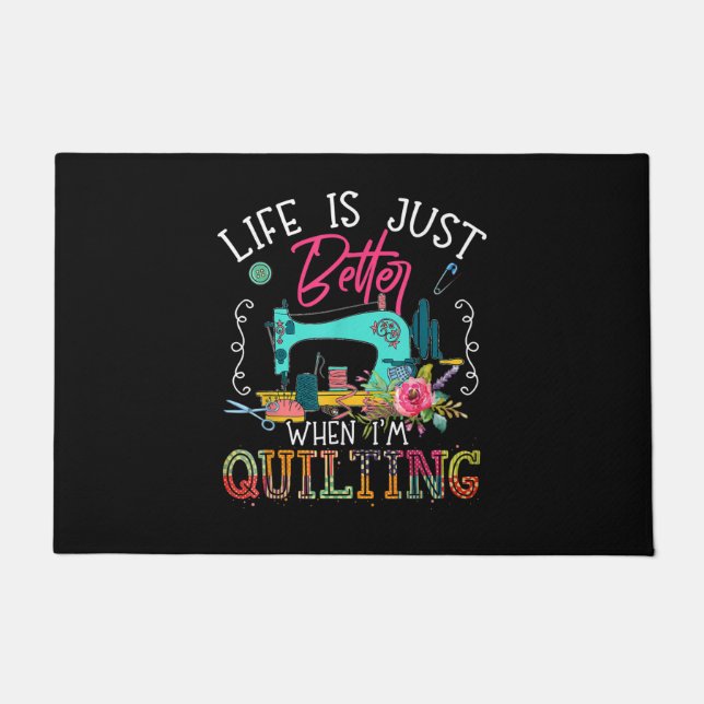 Life Is Just Better When Im Quilting Doormat (Front)