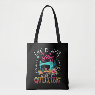 Life Is Just Better When Im Quilting Tote Bag