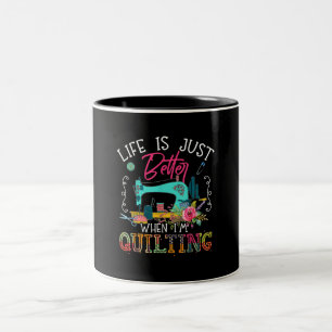 Life Is Just Better When Im Quilting Two-Tone Coffee Mug