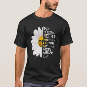 Life Is Just Better When I'm With My Postal Worker T-Shirt