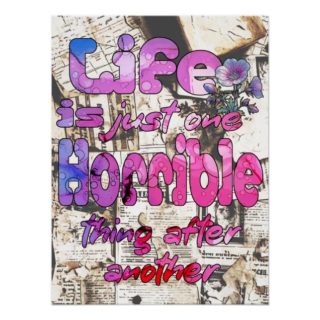Life Is Just One Horrible Thing After Another Poster (Front)