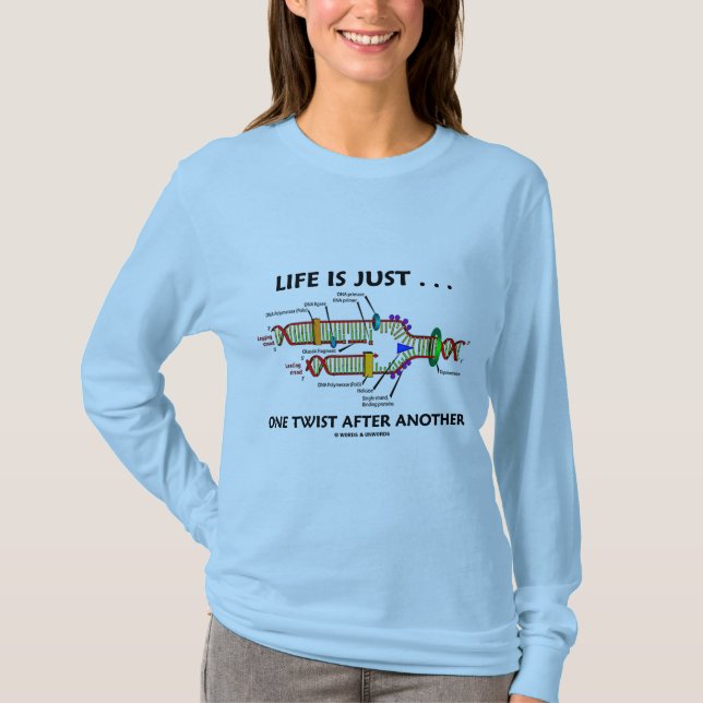 Life Is Just ... One Twist After Another (DNA) T-Shirt (Front)