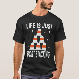 Life is Just Sport Stacking speed stacker speed cu T-Shirt