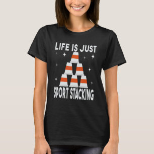 Life is Just Sport Stacking speed stacker speed cu T-Shirt