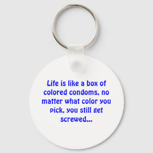 Life is like a box of coloured condoms - Keychain
