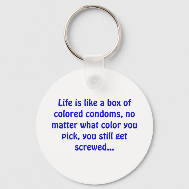 Life is like a box of coloured condoms - Keychain (Front)