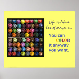 Life is like a box of crayons poster