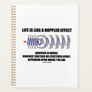 Life Is Like A Doppler Effect Waves Physics Humour Planner