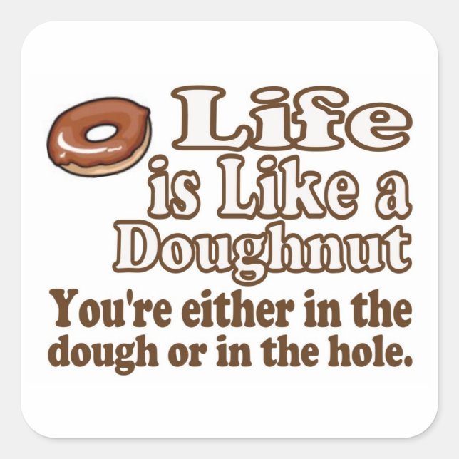Life is Like a Doughnut Square Sticker (Front)