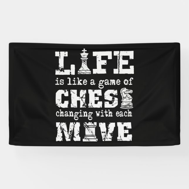 life is like a game of chess - changing with each banner (Horizontal)