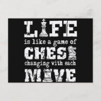 life is like a game of chess - changing with each