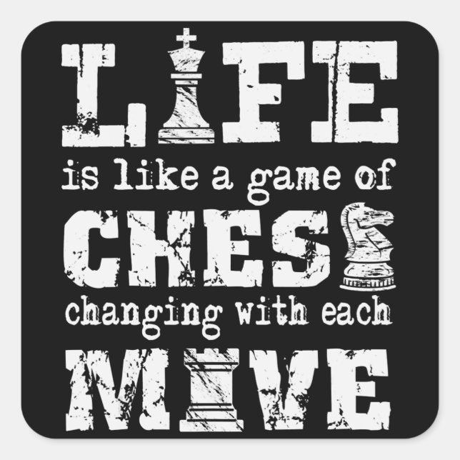 life is like a game of chess - changing with each square sticker (Front)