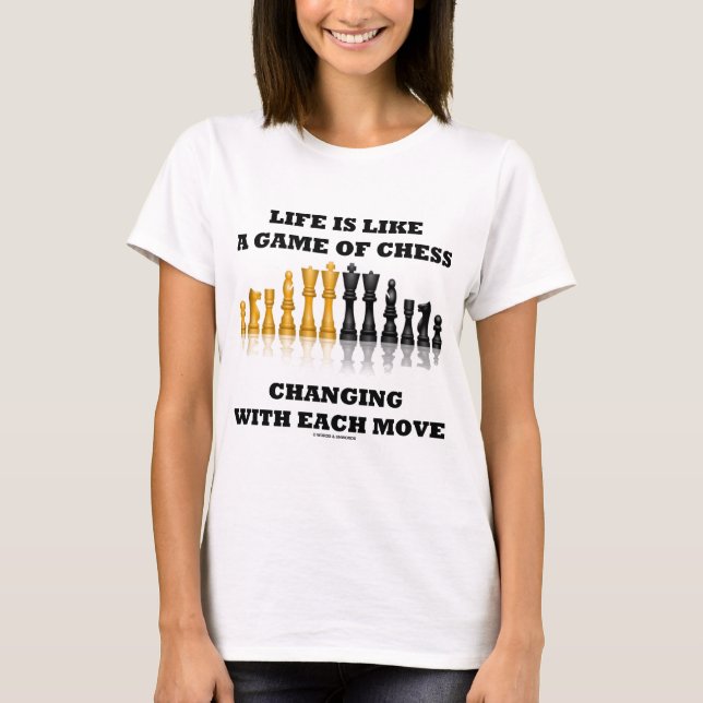 Life Is Like A Game Of Chess (Chess Attitude) T-Shirt (Front)