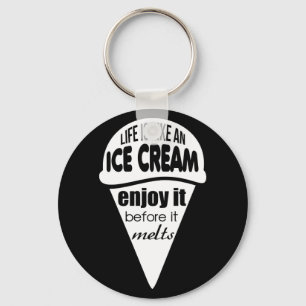 Life is like an ice cream slogan quote key ring