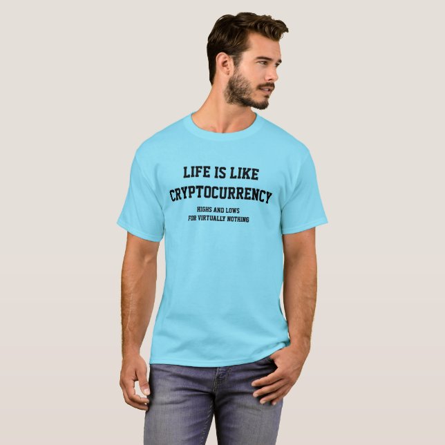 Life is Like Cryptocurrency T-Shirt (Front Full)