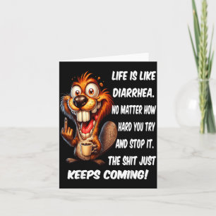 Life is Like Diarrhoea Matter How Hard Try and Sto Card