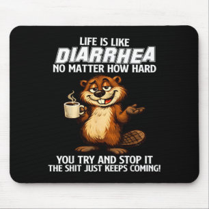 Life is Like Diarrhoea Matter How Hard Try and Sto Mouse Pad