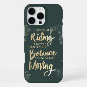 Life Is Like Riding a Bicycle Keep Moving iPhone 16 Pro Max Case