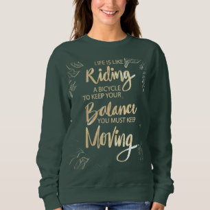 Life Is Like Riding a Bicycle Keep Moving Sweatshirt