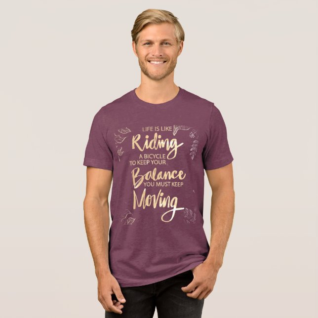 Life Is Like Riding a Bicycle Keep Moving Tri-Blend Shirt (Front Full)