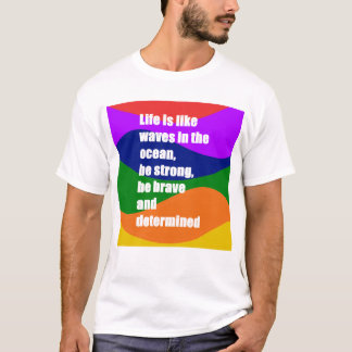 Life is Like Waves of Colors T-Shirt