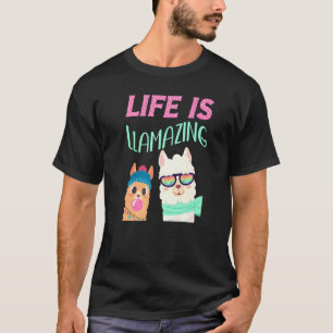 Life Is Llamazing Pets Farm Animals Great Times Ll T-Shirt