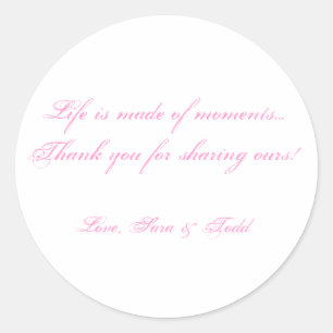 Life is made of moments...Thank yo... - Customised Classic Round Sticker