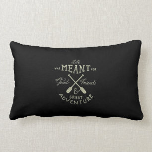 LIFE IS MEANT FOR FRIENDS AND ADVENTURE LUMBAR CUSHION