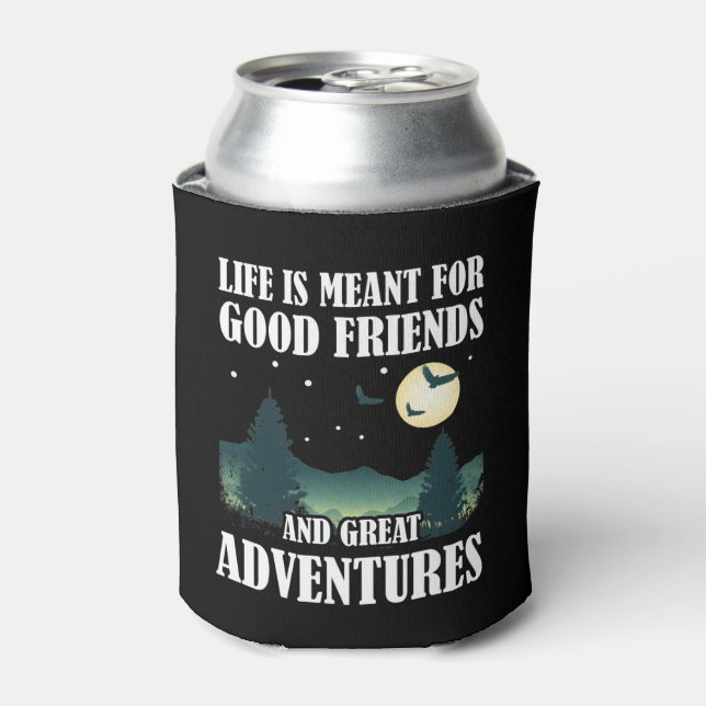 Life Is Meant For Good Friends Great Adventures Can Cooler (Can Front)