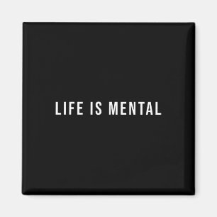 Life Is Mental Shirt Positive Mental Health For Me Magnet
