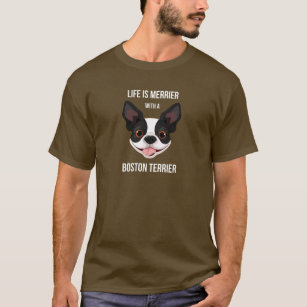 Life is Merrier with a Boston Terrier T-Shirt
