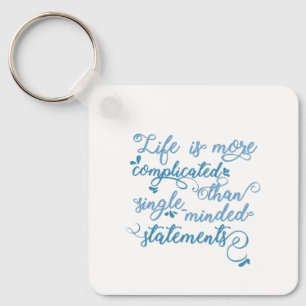 Life is more complicated Personal Growth Slogan Key Ring