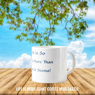 Life Is More  Large Coffee Mug
