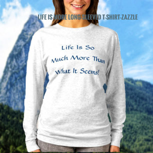 Life Is More T-Shirt
