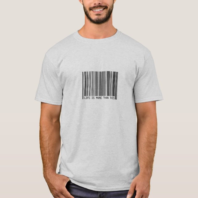 Life is More Than This Barcode Shirt (Front)