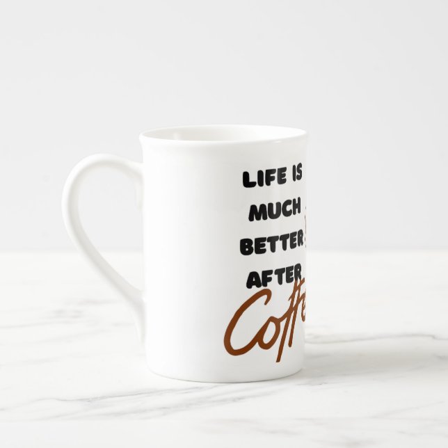'Life is Much Better After Coffee' Bone China Mug (Left)