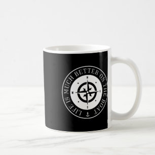 Life Is Much Better On The Boat Coffee Mug
