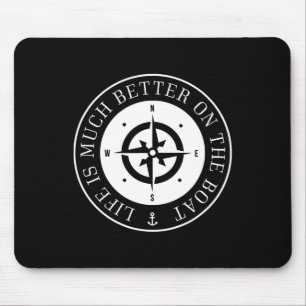 Life Is Much Better On The Boat  Mouse Pad
