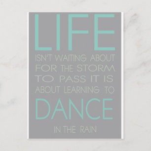 Life is Not About Waiting For The Storm To Pass It Postcard