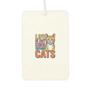 Life Is Not Cool Without Cats Vintage Cat Shirt De Car Air Freshener