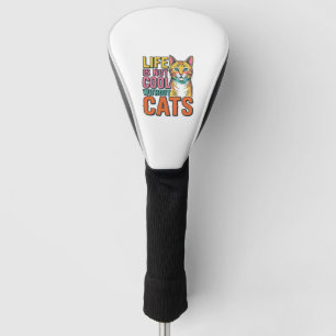 Life Is Not Cool Without Cats Vintage Cat Shirt De Golf Head Cover