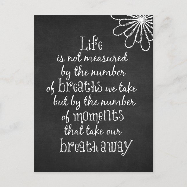 Life is not measured by the Breaths we Take Quote Postcard (Front)