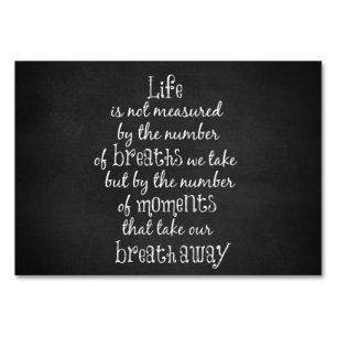 Life is not measured by the Breaths we Take Quote Table Number