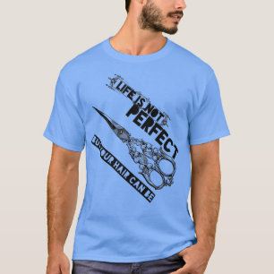 Life Is Not Perfect But Your Hair Can Be Quote Fun T-Shirt