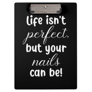 Life Is Not Perfect But Your Nails Can Be Clipboard
