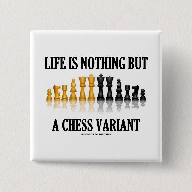 Life Is Nothing But A Chess Variant (Chess Set) 15 Cm Square Badge (Front)