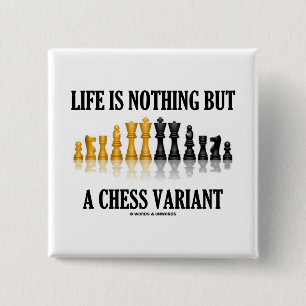 Life Is Nothing But A Chess Variant (Chess Set) 15 Cm Square Badge