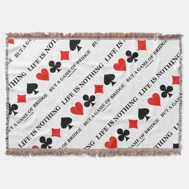Life Is Nothing But A Game Of Bridge Throw Blanket (Front)